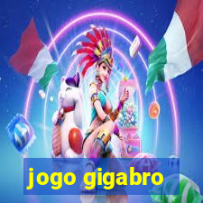 jogo gigabro